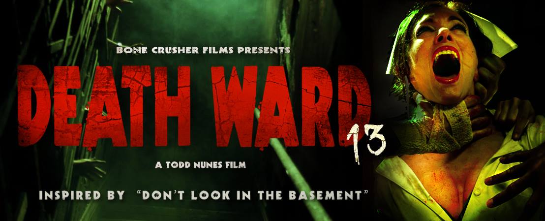 "Death Ward 13" Todd Nunes newest film!