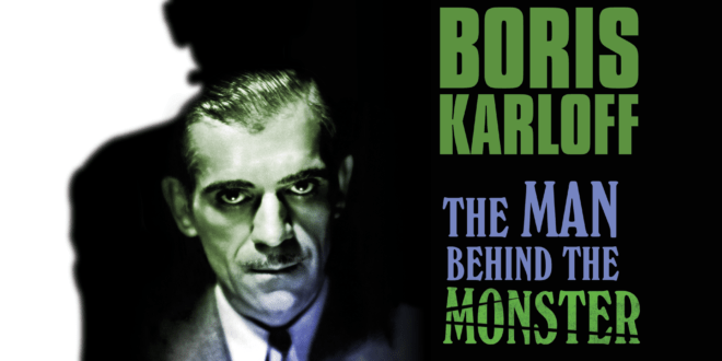 Boris Karloff: The Man Behind the Monster