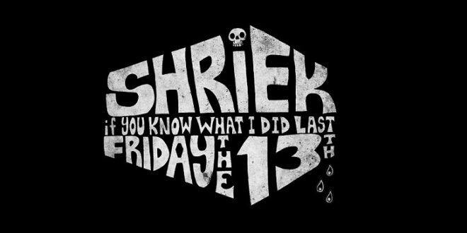 Shriek If You Know What I Did Last Friday The 13th