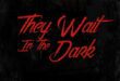 Coming Soon to Digital: Patrick Rea’s ‘THEY WAIT IN THE DARK’ (2022)