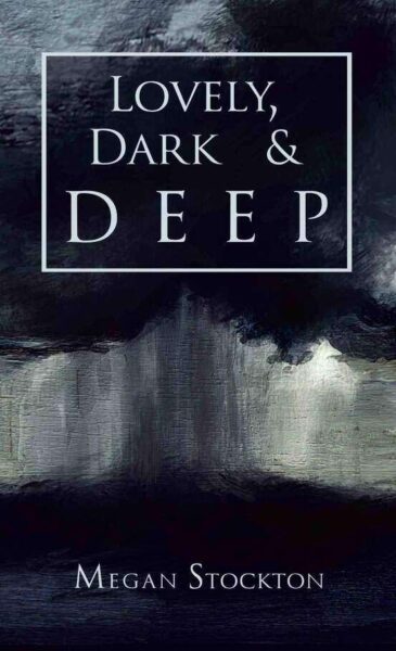 Cover art for Lovely, Dark and Deep by Megan Stockton