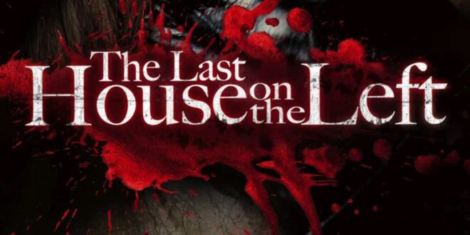 The Very Real Horror Of ‘THE LAST HOUSE ON THE LEFT’ (2009) – Retro Review