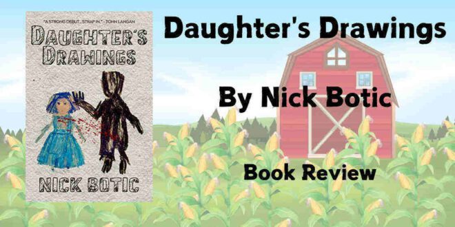 ‘Daughter’s Drawings’ by Nick Botic Is Pure Nightmare Fuel – Book Review