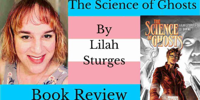 ‘THE SCIENCE OF GHOSTS’ By Lilah Sturges Is A Great Queer Graphic Novel For Pride, Or Any Time – Book Review