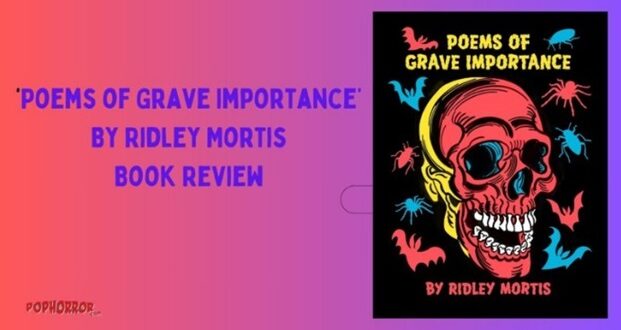 ‘POEMS OF GRAVE IMPORTANCE’ By Ridley Mortis – Book Review