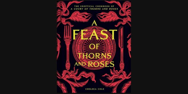 Interview With ‘A FEAST OF THORNS AND ROSES’ Author Chelsea Cole