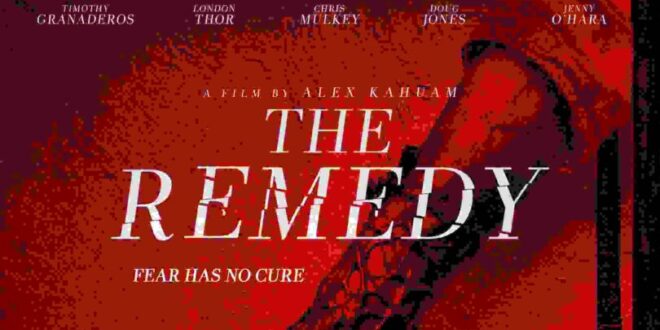Alex Kahuam’s ‘THE REMEDY’ Set To Hit The Festival Circuit!