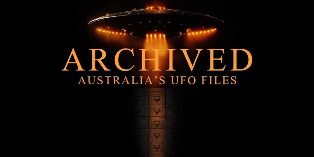 Available Now On Streaming: 'Archived: Australia's UFO Files' - PopHorror