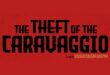 Coming Soon To On Demand: ‘The Theft Of The Caravaggio’