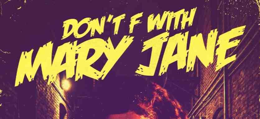 Available Now On Amazon Prime: ‘DON’T F WITH MARY JANE’ - PopHorror