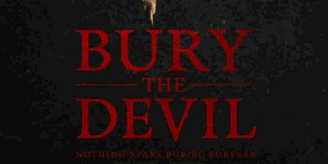 Coming Soon To Select Theaters And On Demand: ‘Bury The Devil’