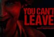 Coming Soon To Theaters: Scott Windhauser’s ‘YOU CAN’T LEAVE’