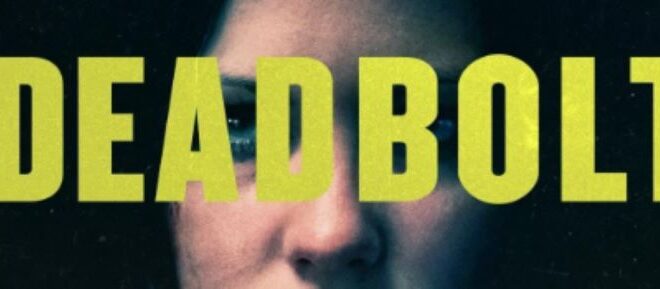 Coming Soon To Digital And On Demand: ‘Deadbolt’