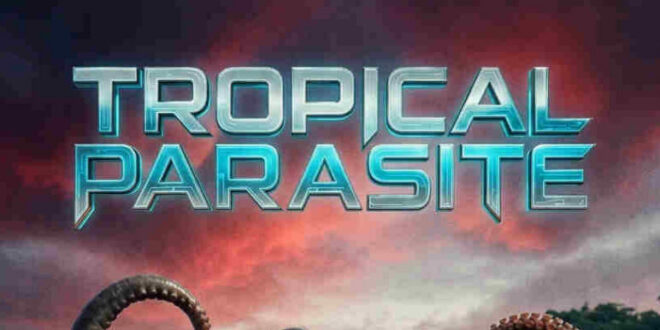 Available Now On Streaming And DVD: ‘TROPICAL PARASITE’